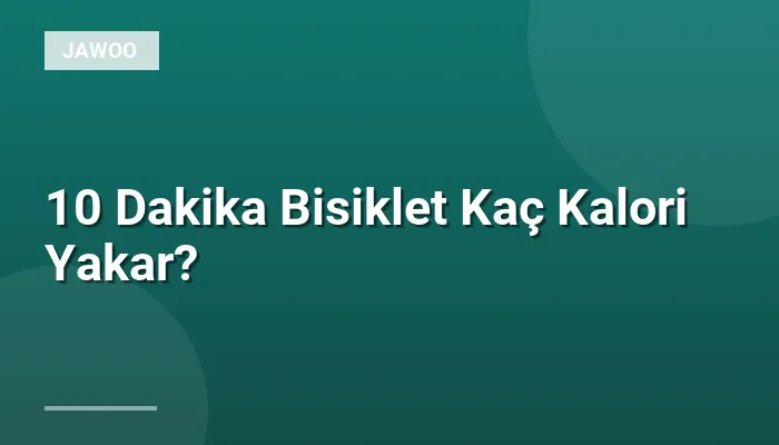 10 Dakika Bisiklet Kaç Kalori Yakar?
