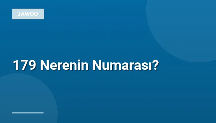 179 Nerenin Numarası?