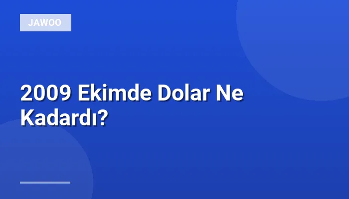 2009 Ekimde Dolar Ne Kadardı?