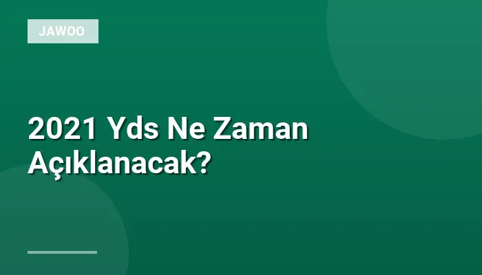 2021 Yds Ne Zaman Açıklanacak?