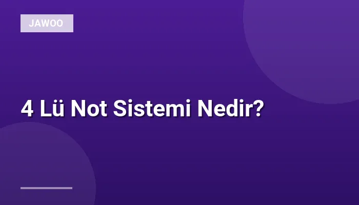 4 Lü Not Sistemi Nedir?