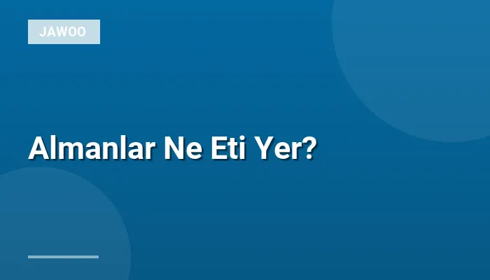 Almanlar Ne Eti Yer?
