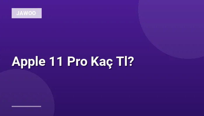 Apple 11 Pro Kaç Tl?