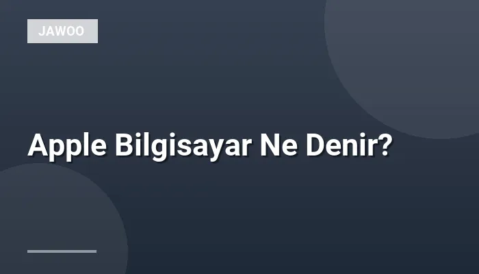 Apple Bilgisayar Ne Denir?