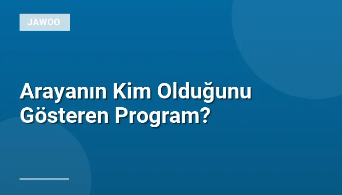 Arayanın Kim Olduğunu Gösteren Program?