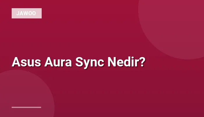 Asus Aura Sync Nedir?