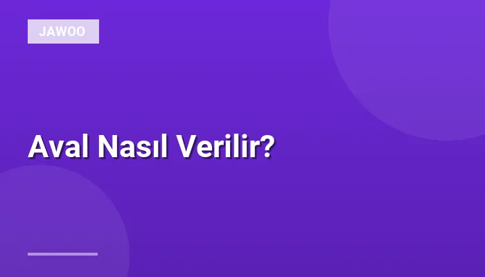 Aval Nasıl Verilir?
