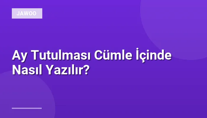 Ay Tutulması Cümle İçinde Nasıl Yazılır?