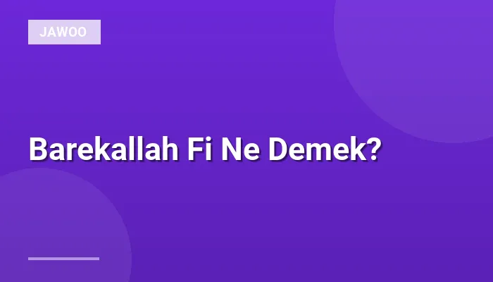 Barekallah Fi Ne Demek?