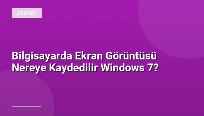 Bilgisayarda Ekran Görüntüsü Nereye Kaydedilir Windows 7?