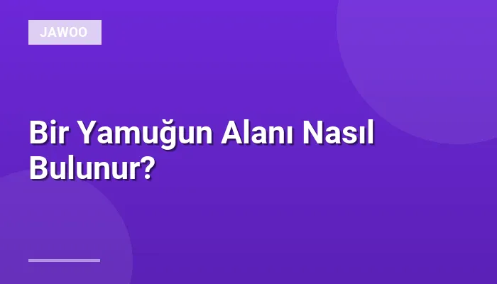 Bir Yamuğun Alanı Nasıl Bulunur?