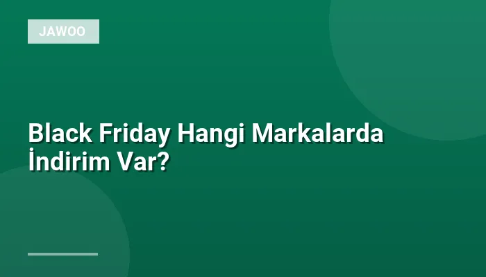Black Friday Hangi Markalarda İndirim Var?