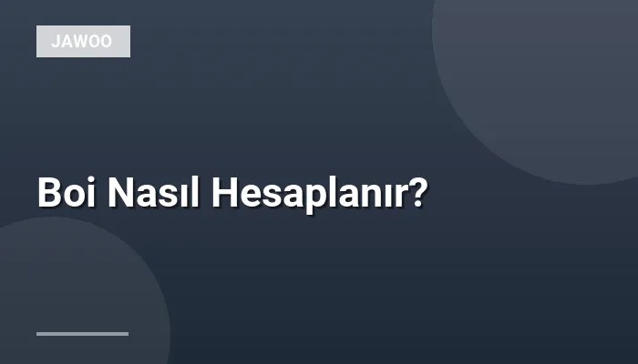 Boi Nasıl Hesaplanır?