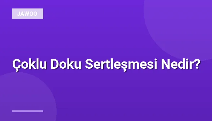 Çoklu Doku Sertleşmesi Nedir?