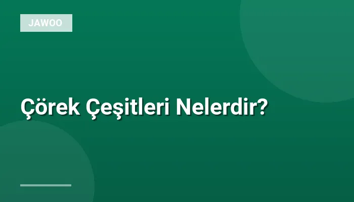 Çörek Çeşitleri Nelerdir?