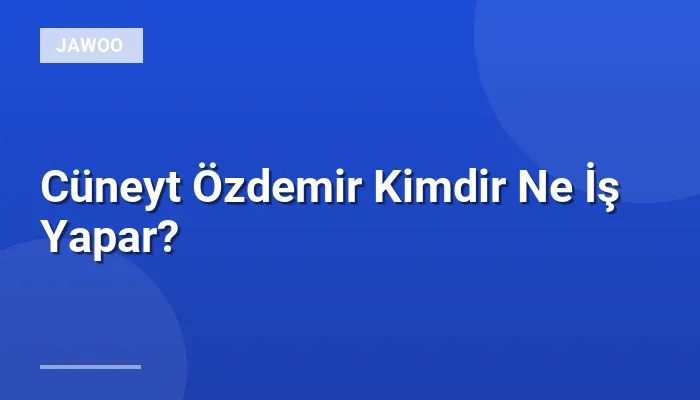 Cüneyt Özdemir Kimdir Ne İş Yapar?
