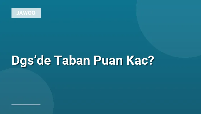 Dgs’de Taban Puan Kac?