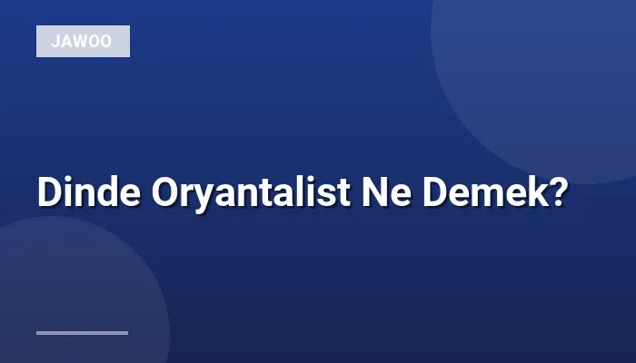 Dinde Oryantalist Ne Demek?