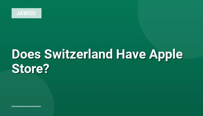 Does Switzerland Have Apple Store?