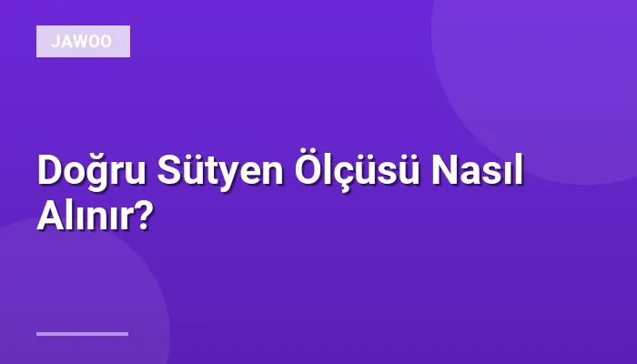 Doğru Sütyen Ölçüsü Nasıl Alınır?