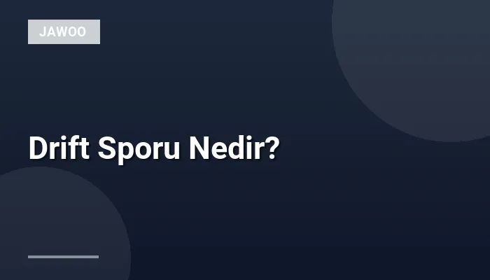 Drift Sporu Nedir?