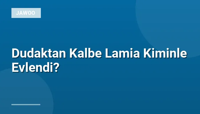 Dudaktan Kalbe Lamia Kiminle Evlendi?
