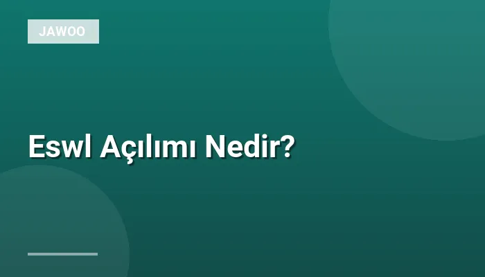 Eswl Açılımı Nedir?