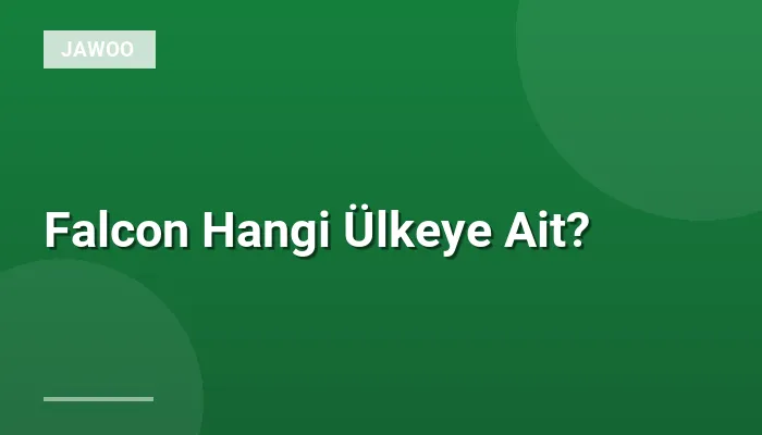 Falcon Hangi Ülkeye Ait?