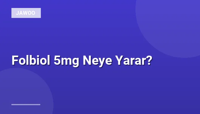 Folbiol 5mg Neye Yarar?
