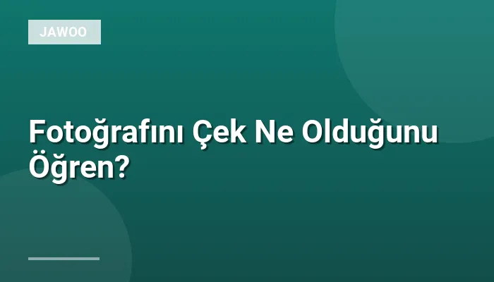 Fotoğrafını Çek Ne Olduğunu Öğren?