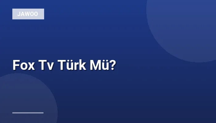 Fox Tv Türk Mü?