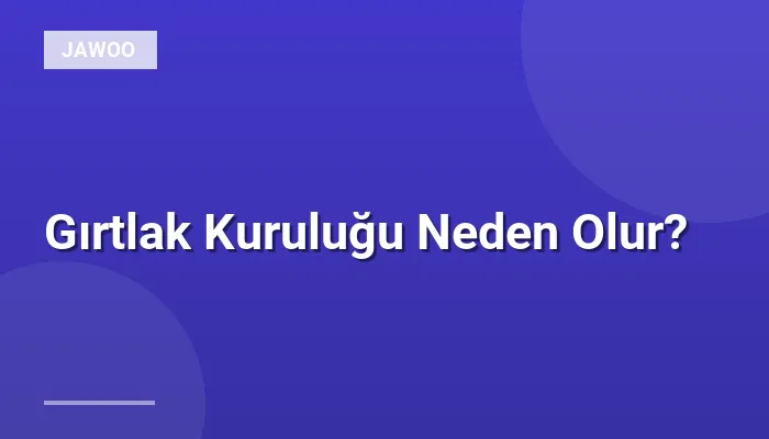 Gırtlak Kuruluğu Neden Olur?