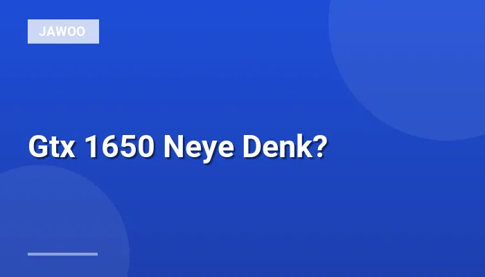 Gtx 1650 Neye Denk?
