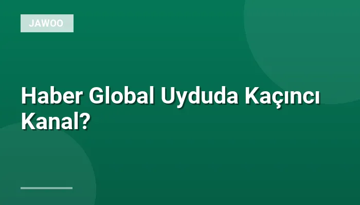 Haber Global Uyduda Kaçıncı Kanal?