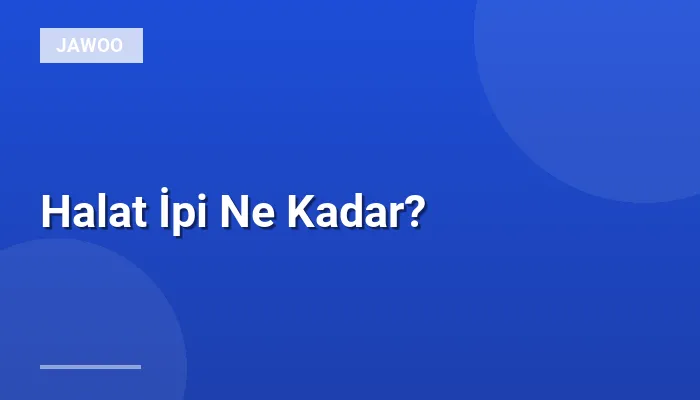 Halat İpi Ne Kadar?
