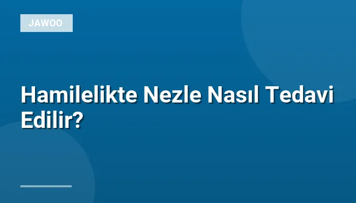 Hamilelikte Nezle Nasıl Tedavi Edilir?
