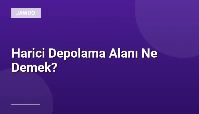 Harici Depolama Alanı Ne Demek?