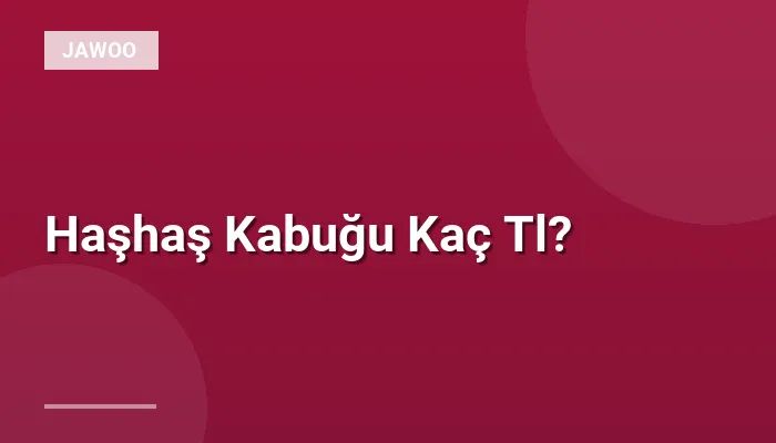 Haşhaş Kabuğu Kaç Tl?