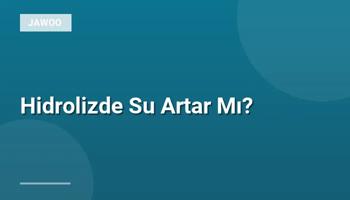 Hidrolizde Su Artar Mı?
