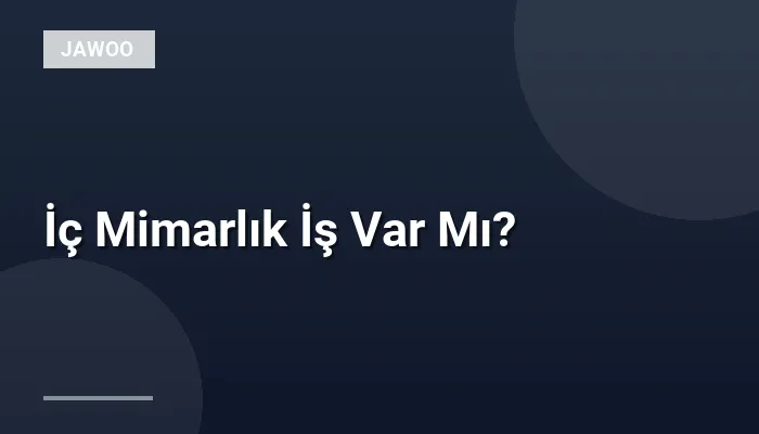 İç Mimarlık İş Var Mı?
