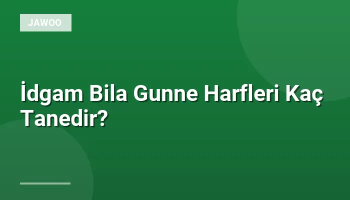 İdgam Bila Gunne Harfleri Kaç Tanedir?