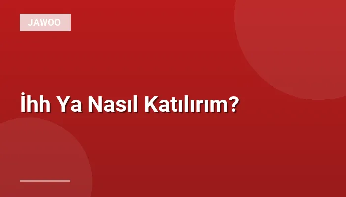 İhh Ya Nasıl Katılırım?