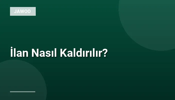 İlan Nasıl Kaldırılır?