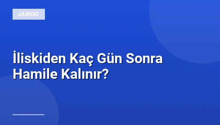İliskiden Kaç Gün Sonra Hamile Kalınır?