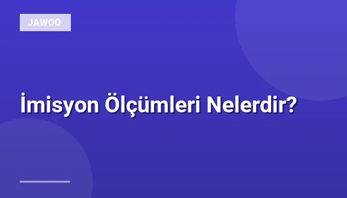 İmisyon Ölçümleri Nelerdir?