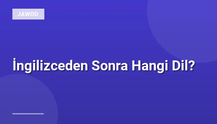 İngilizceden Sonra Hangi Dil?