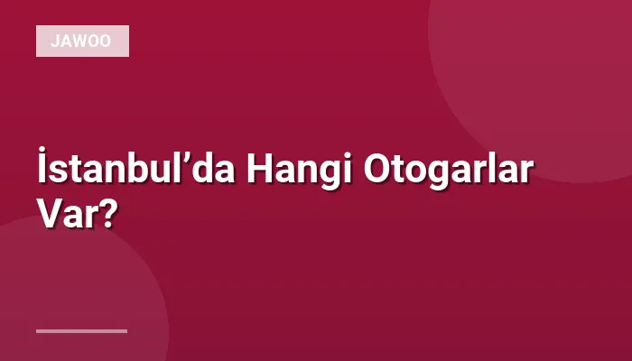 İstanbul’da Hangi Otogarlar Var?