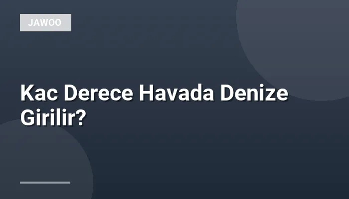 Kac Derece Havada Denize Girilir?