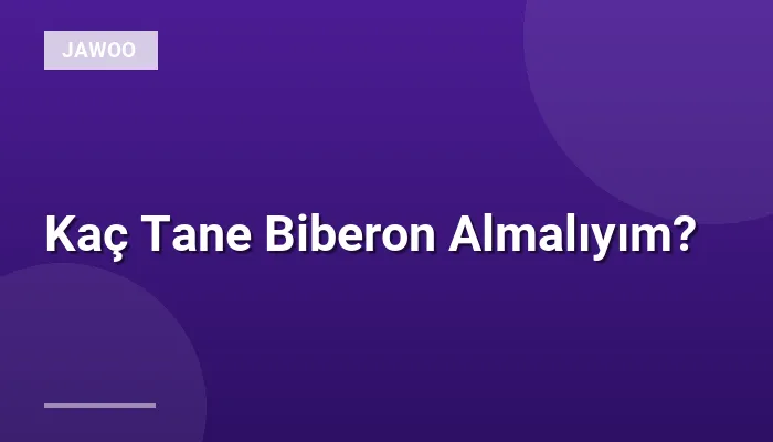Kaç Tane Biberon Almalıyım?