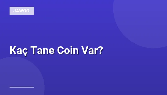 Kaç Tane Coin Var?